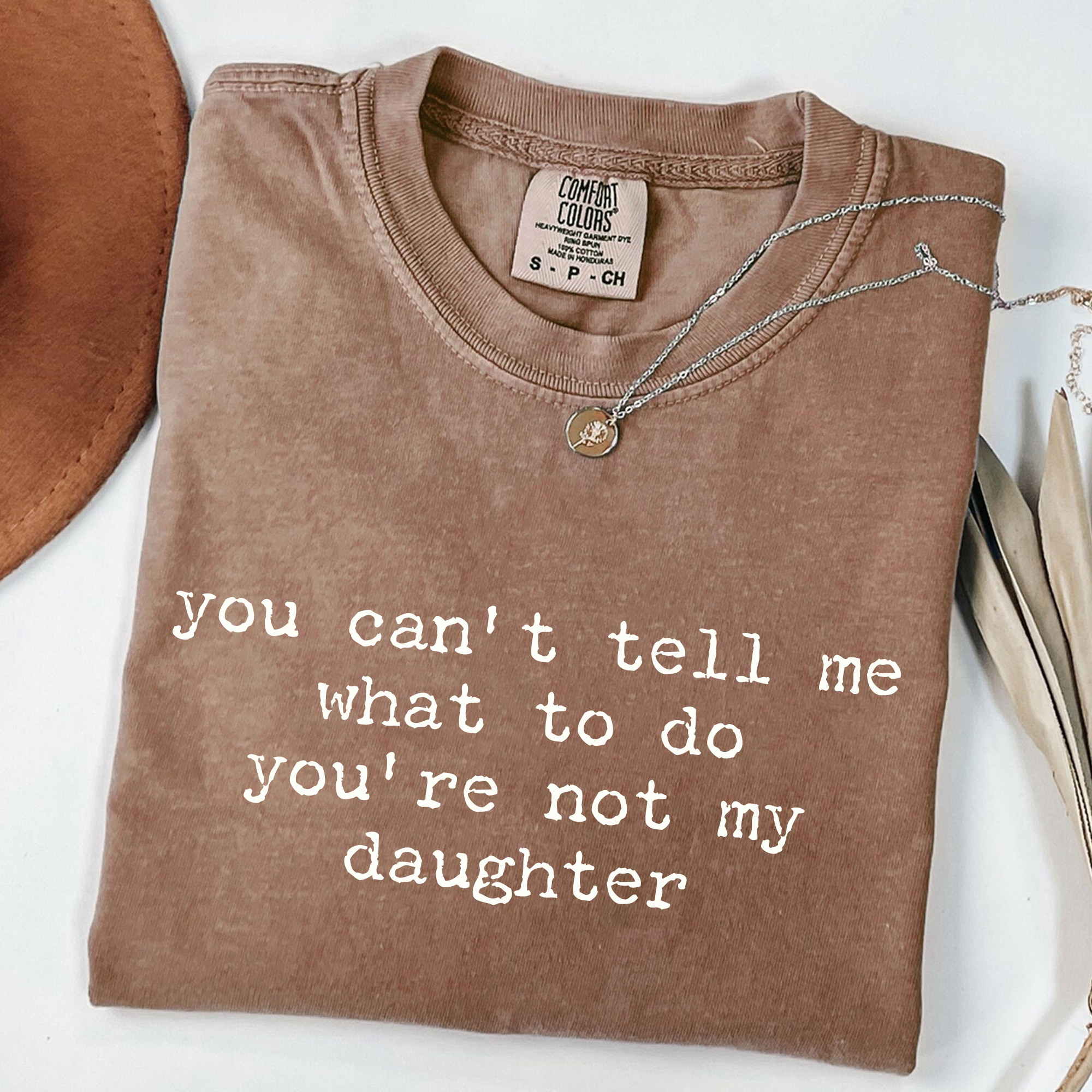 You Can't Tell Me What to Do - Funny Daughter T-Shirt