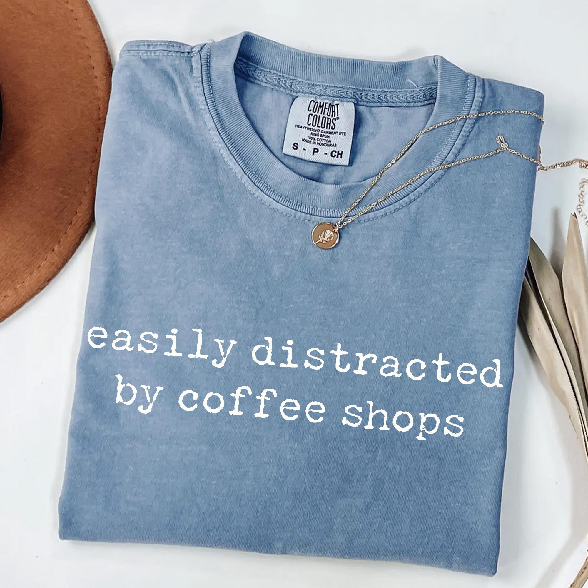 Easily Distracted by Coffee Shops - Caffeine Lover T-Shirt